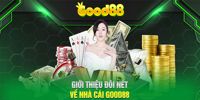 Nhà cái Good88 mang đến sân chơi cá cược hàng đầu Châu Á