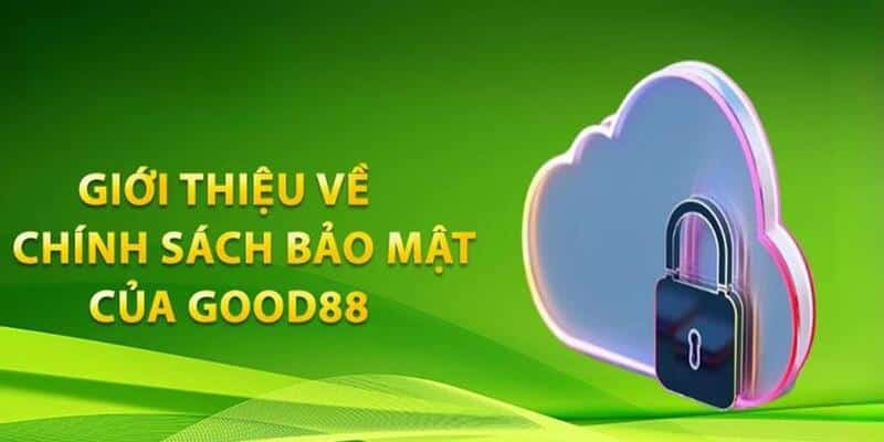 Nắm rõ chính sách bảo mật hội viện tại Good88