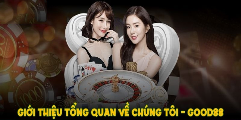 Về chúng tôi Good88 chuyên nghiệp và uy tín
