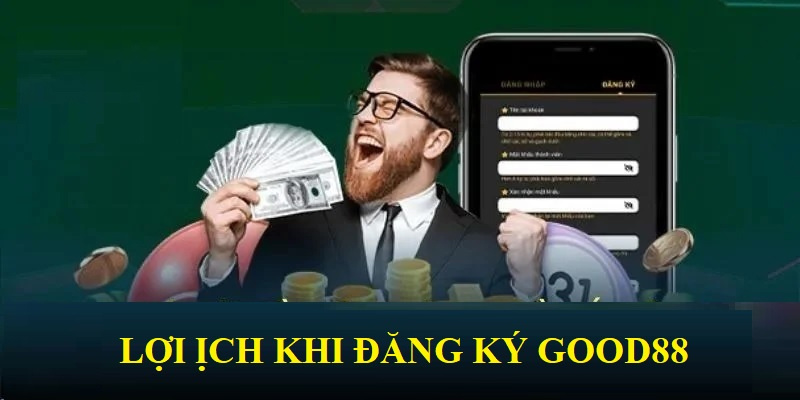 Giá trị khi mở tài khoản tại Good88