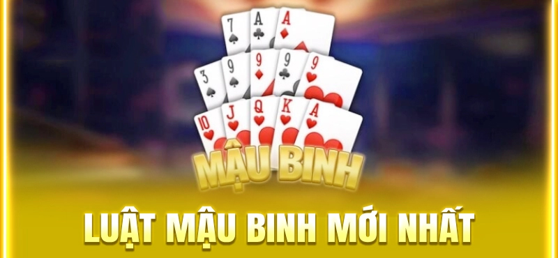Nắm rõ về luật chơi Mậu Binh mang lại tỷ lệ thắng lớn