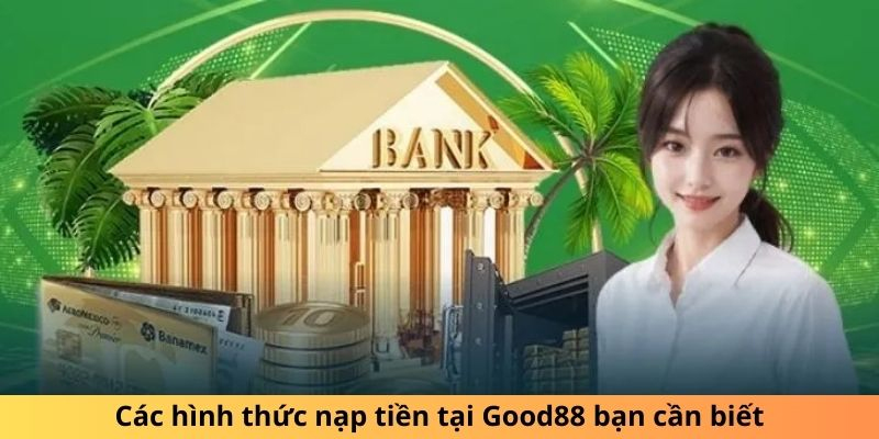 Phương pháp gửi tiền vào Good88 theo ngân hàng trực tuyến