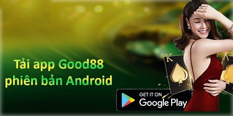 Tải app Good88 trên nền tảng Android đơn giản